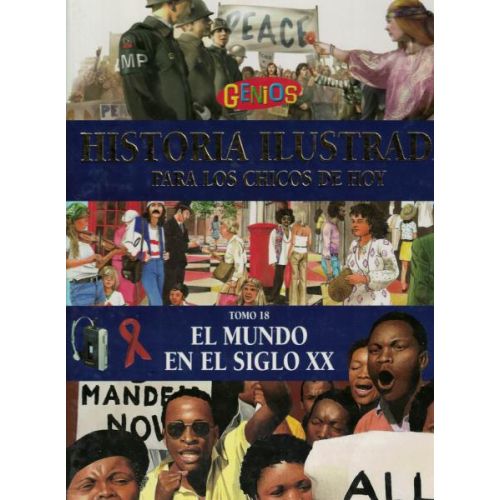MUNDO EN EL SIGLO XX, EL TOMO 18 HISTORIA ILUSTRADA PARA LOS CHICOS DE HOY