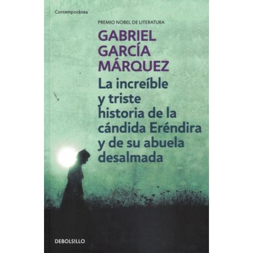 INCREIBLE Y TRISTE HISTORIA DE LA CANDIDA ERENDIRA Y DE SU ABUELA DESALMADA, LA