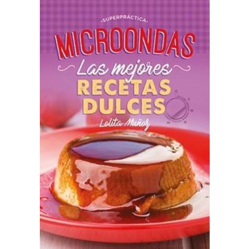 MICROONDAS LAS MEJORES RECETAS DULCES