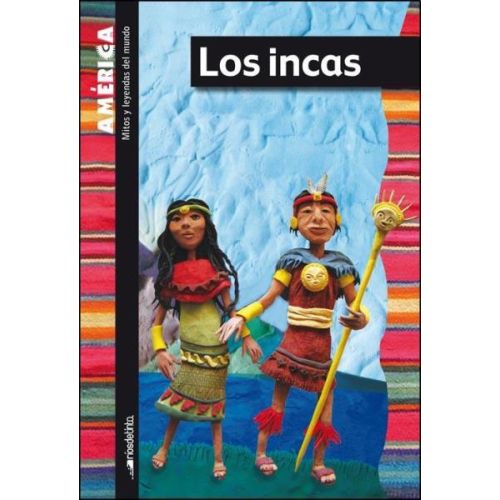 MITOS Y LEYENDAS DEL MUNDO. AMERICA. LOS INCAS