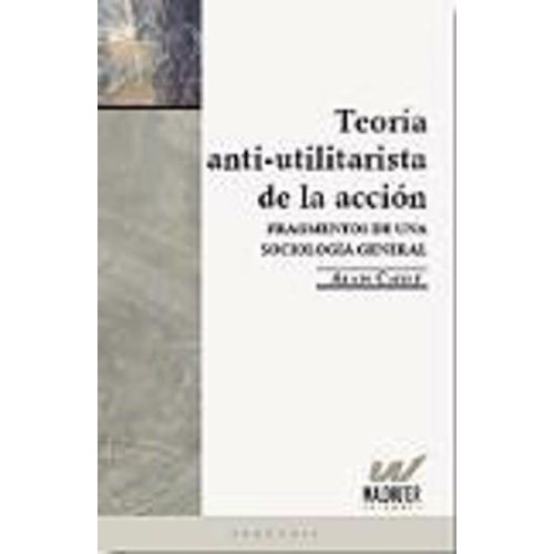 TEORIA ANTI-UTILITARISTA DE LA ACCION