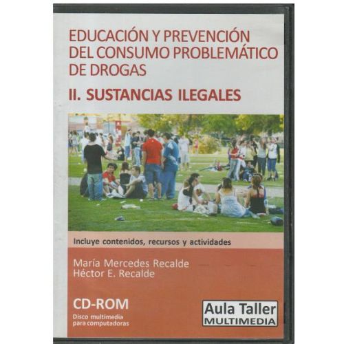 EDUCACION Y PREVENCION DEL CONSUMO PROBLEMATICO DE DROGAS II. SUSTANCIAS ILEGALES. CD