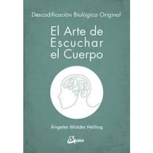 ARTE DE ESCUCHAR EL CUERPO, EL DESCODIFICACION BIOLOGICA ORIGINAL