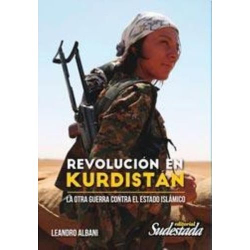 REVOLUCION EN KURDISTAN LA OTRA GUERRA CONTRA EL ESTADO ISLAMICO