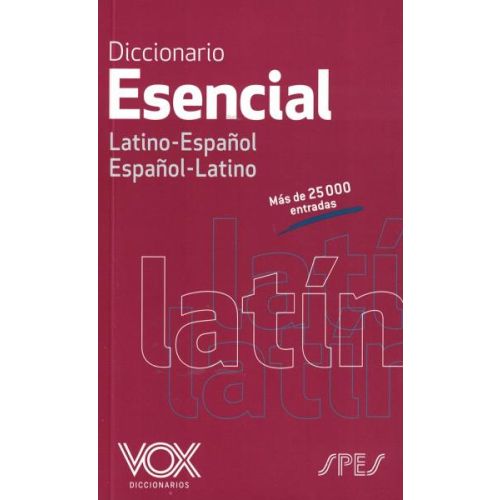 DICCIONARIO ESENCIAL LATINO ESPAÑOL/ ESPAÑOL LATINO