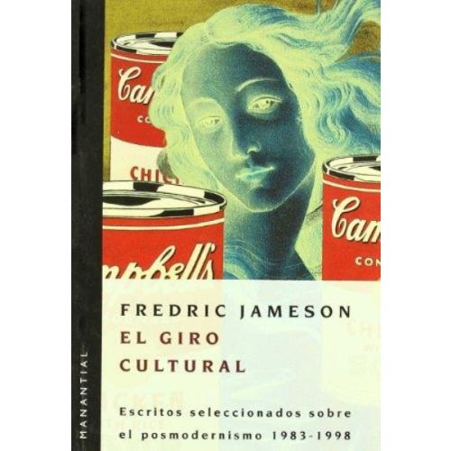 GIRO CULTURAL, EL ESCRITOS SELECCIONADOS SOBRE EL POSMODERNISMO 1983 1998