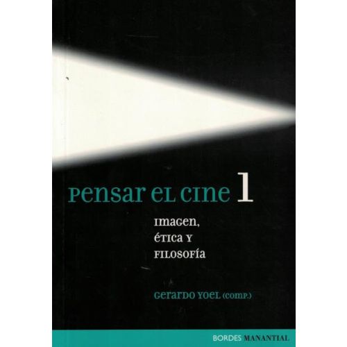 PENSAR EL CINE 1 IMAGEN ETICA Y FILOSOFIA