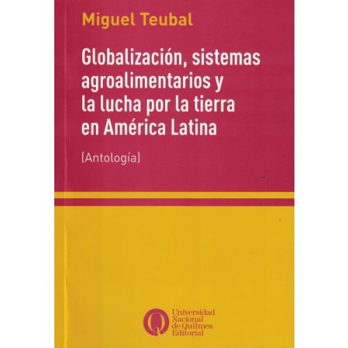 GLOBALIZACION, SISTEMAS AGROALIMENTARIOS Y LA LUCHA POR LA TIERRA EN AMERICA LATINA