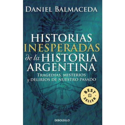 HISTORIAS INESPERADAS DE LA HISTORIA ARGENTINA