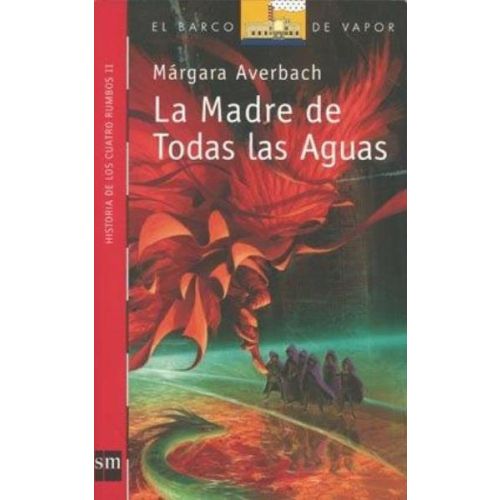 MADRE TODAS LAS AGUAS, LA. HISTORIA DE LOS CUATRO RUMBOS II