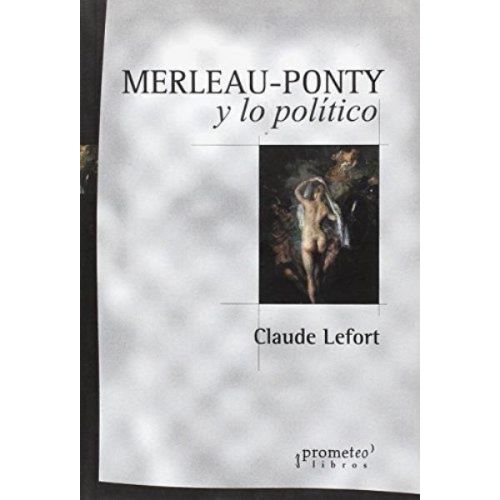 MERLEAU POMTY Y LO POLITICO