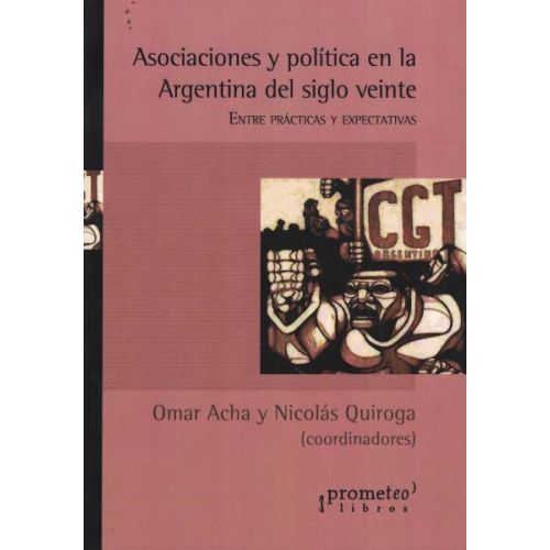 ASOCIACIONES Y POLITICA EN LA ARGENTINA DEL SIGLO VEINTE