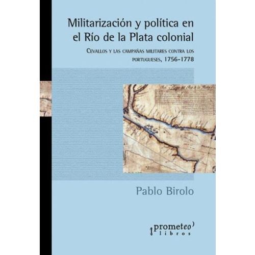 MILITARIZACION Y POLITICA EN EL RIO DE LA PLATA COLONIAL