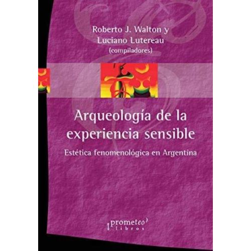 ARQUEOLOGIA DE LA EXPERIENCIA SENSIBLE ESTETICA FENOMENOLOGIA