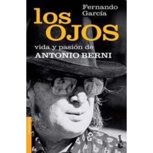 OJOS, LOS. VIDA Y PASIÓN DE ANTONIO BERNI