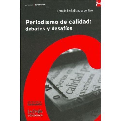 PERIODISMO DE CALIDAD: DEBATES Y DESAFIOS.