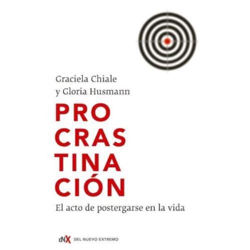 PROCASTINACION EL ACTO DE POSTERGARSE EN LA VIDA