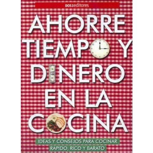 AHORRE TIEMPO Y DINERO EN LA COCINA