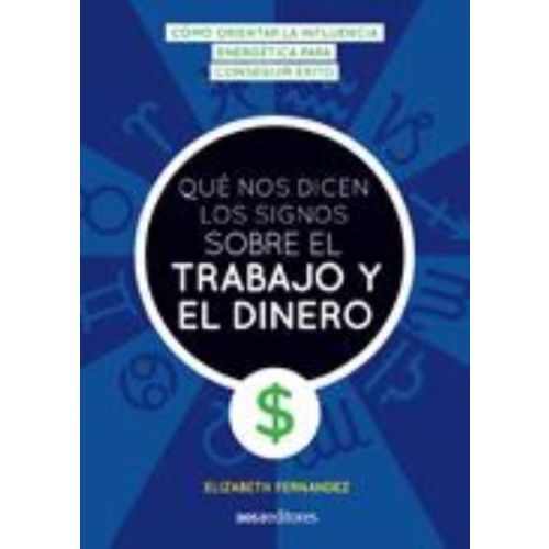 QUE NOS DICEN LOS SIGNOS SOBRE EL TRABAJO Y EL DINERO