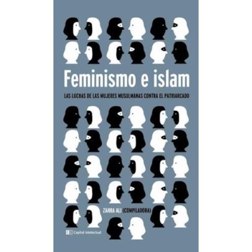 FEMINISMO E ISLAM LAS LUCHAS DE LAS MUJERES MUSULMANAS CONTRA EL PATRIARCADO