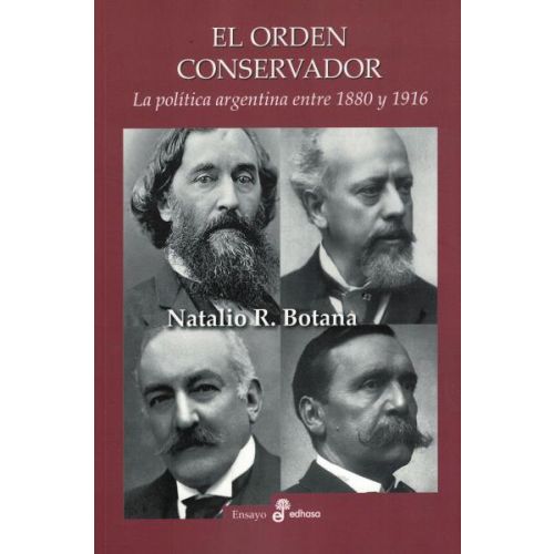 ORDEN CONSERVADOR, EL LA POLITICA ARGENTINA ENTRE 1880 Y 1916