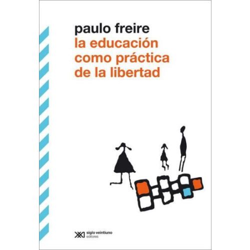 EDUCACION COMO PRACTICA DE LA LIBERTAD, LA 9NA EDICION