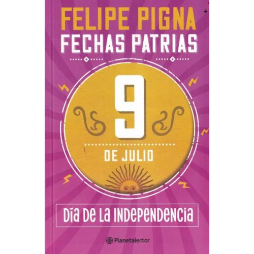 FECHAS PATRIAS 9 DE JULIO DIA DE LA INDEPENDENCIA