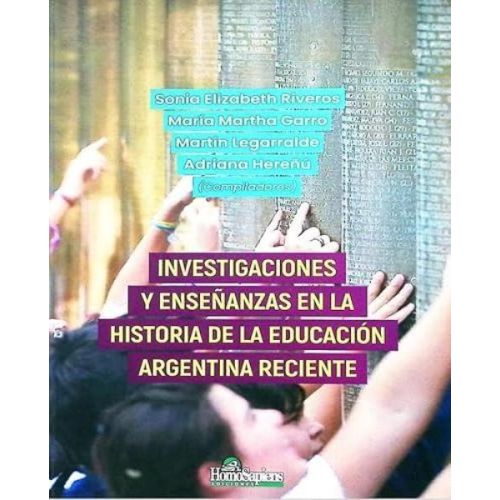 INVESTIGACIONES Y ENSEÑANZAS EN LA HISTORIA DE LA EDUCACION ARGENTINA RECIENTE