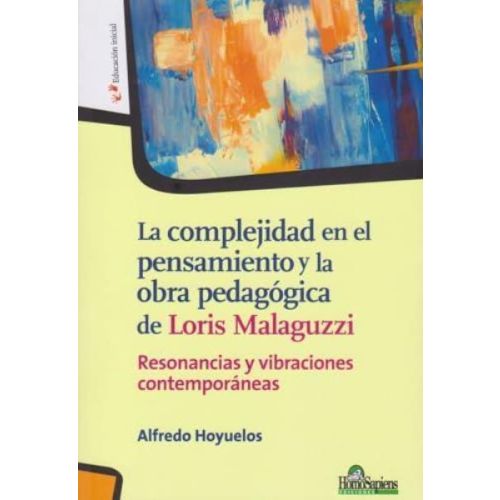 COMPLEJIDAD EN EL PENSAMIENTO Y LA OBRA PEDAGOGICA DE LORIS MALAGUZZI