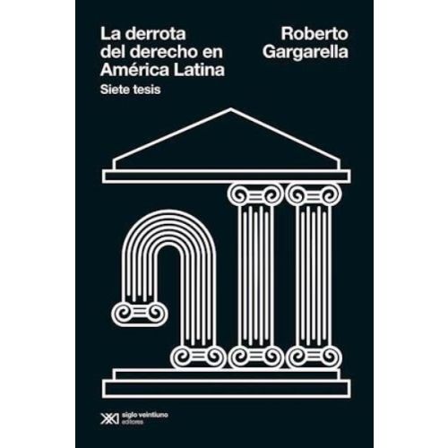 DERROTA DEL DERECHO EN AMERICA LATINA, LA SIETE TESIS