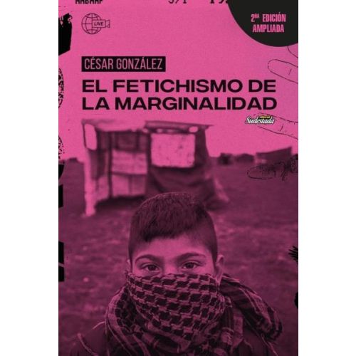 FETICHISMO DE LA MARGINALIDAD, EL