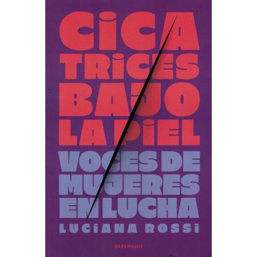 CICATRICES BAJO LA PIEL VOCES DE MUJERES EN LUCHA