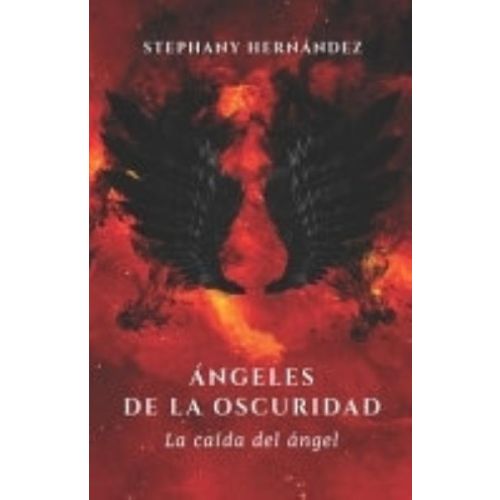 CAIDA DEL ANGEL, LA ANGELES DE LA OSCURIDAD LIBRO 2