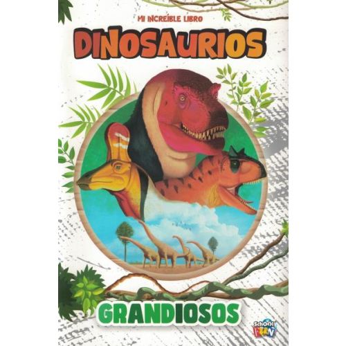 MI INCREIBLE LIBRO DINOSAURIOS GRANDIOSOS