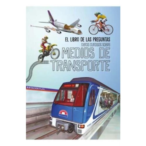 LIBRO DE LAS PREGUNTAS DATOS CURIOSOS SOBRE MEDIOS DE TRANSPORTE