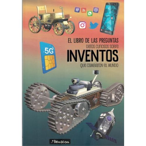 LIBRO DE LAS PREGUNTAS, EL DATOS CURIOSOS SOBRE INVENTOS QUE CAMBIARON EL MUNDO