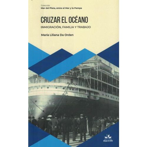 CRUZAR EL OCEANO INMIGRACION FAMILIA Y TRABAJO