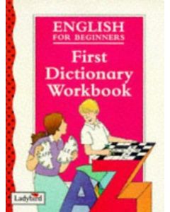 FIRST DICTIONARY WORKBOOK ENGLISH FOR BEGINNERS