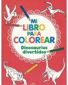 MI LIBRO PARA COLOREAR DINOSAURIOS DIVERTIDOS