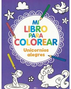 MI LIBRO PARA COLOREAR UNICORNIOS ALEGRES