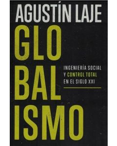 GLOBALISMO INGENIERIA SOCIAL Y CONTROL TOTAL EN EL SIGLO XXI