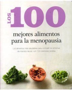 100 MEJORES ALIMENTOS PARA LA MENOPAUSIA, LOS