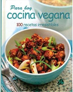 PARA HOY COCINA VEGANA100 RECETAS IRRESISTIBLES