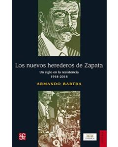 NUEVOS HEREDEROS DE ZAPATA UN SIGLO EN LA RESISTENCIA 1918 2018