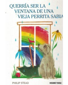 QUERRIA SER LA VENTANA DE UNA VIEJA PERRITA SABIA