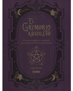 GRIMORIO ABSOLUTO, EL PRACTICAS MAGICAS Y CONJUROS PARA DESPERTAR A TU BRUJA INTERIOR