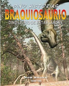 BRAQUIOSAURIO DINOSAURIO DE PATAS LARGAS