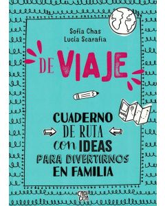 DE VIAJE CUADERNO DE RUTA CON IDEAS PARA DIVERTIRNOS EN FAMILIA