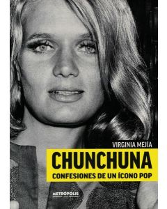 CHUNCHUNA CONFESIONES DE UN ICONO POP