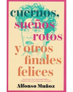 CUERNOS SUEÑOS ROTOS Y OTROS FINALES FELICES